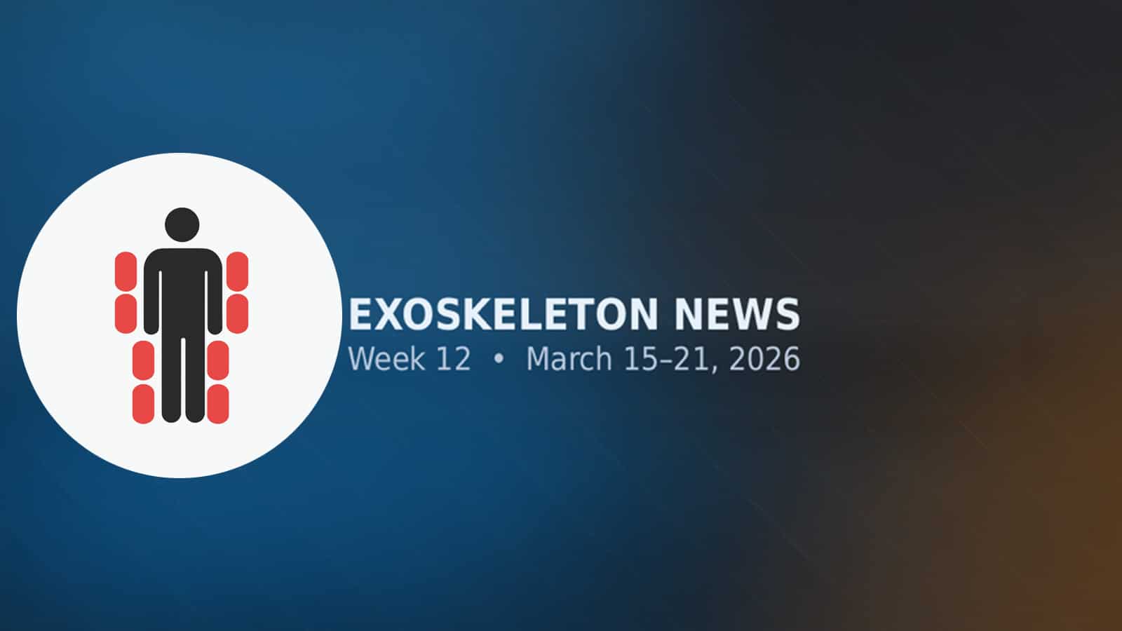 Exoskeleton News, March 21, 2026 – More than fourteen major developments in just one week!