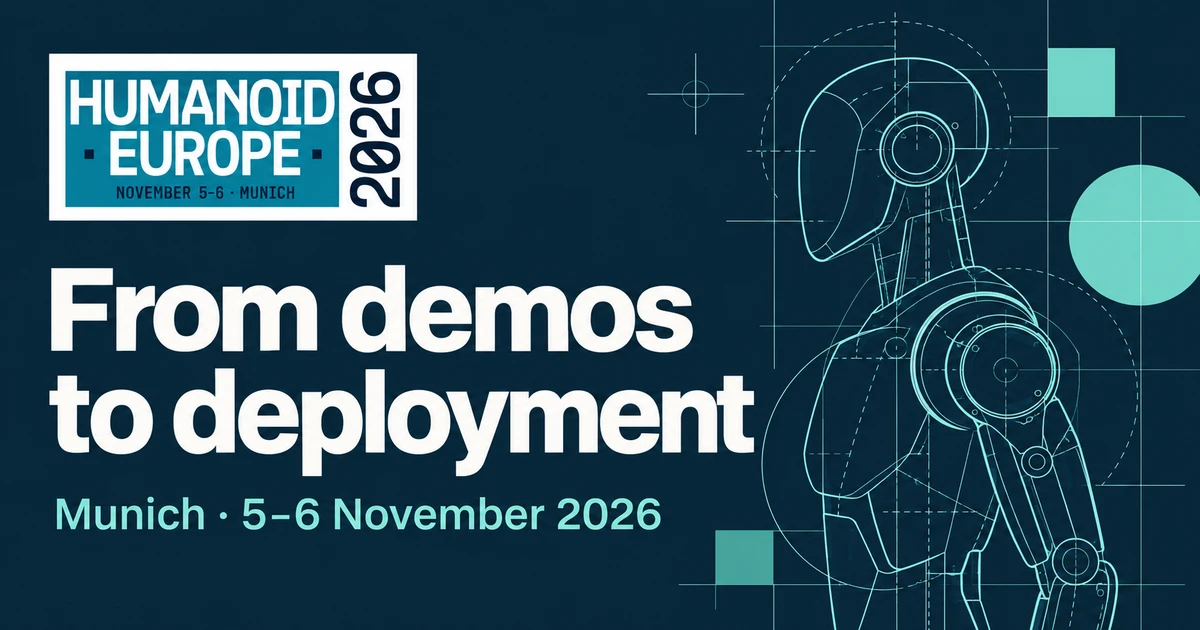 Humanoid Europe 2026: Advancing from Demonstrations to Practical Applications in Munich
